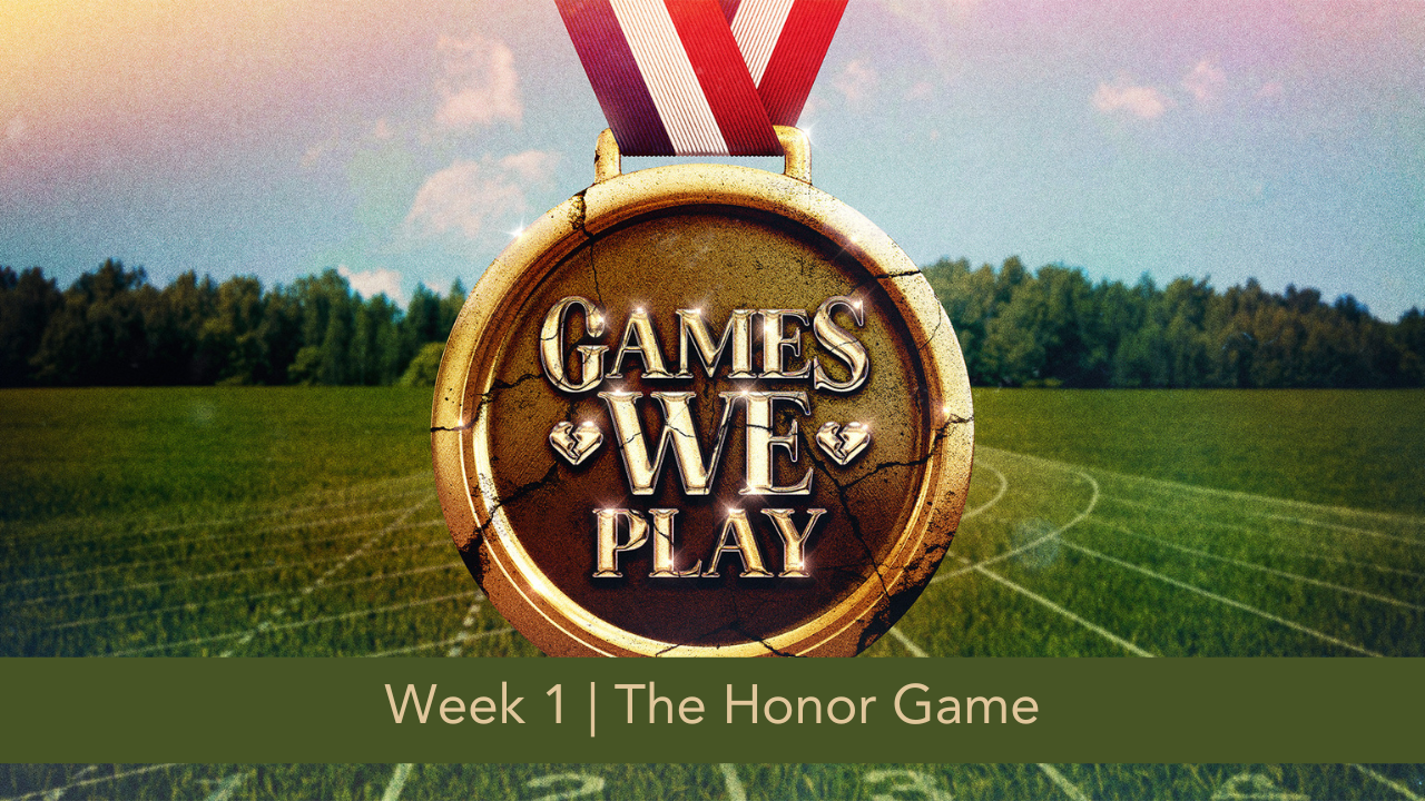 Games We Play  |  Week 1  |  The Honor Game