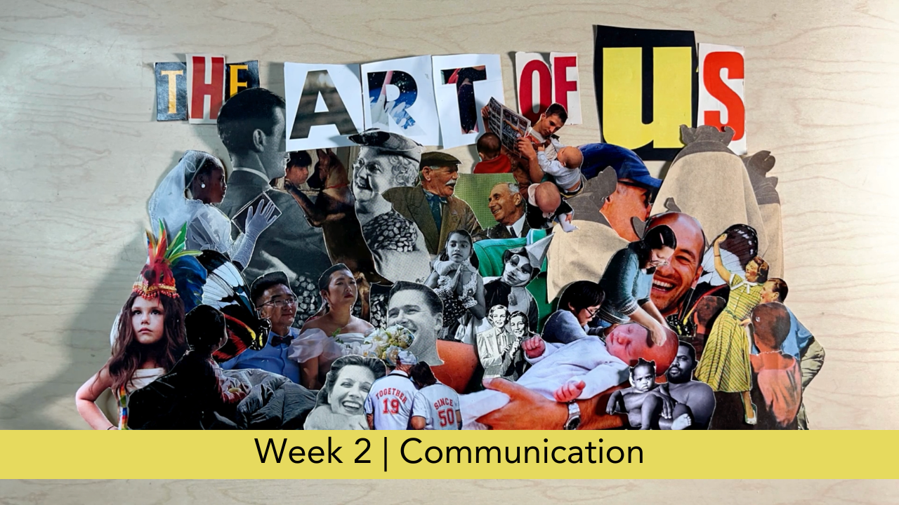 The Art of Us  |  Week 2  |  Communication