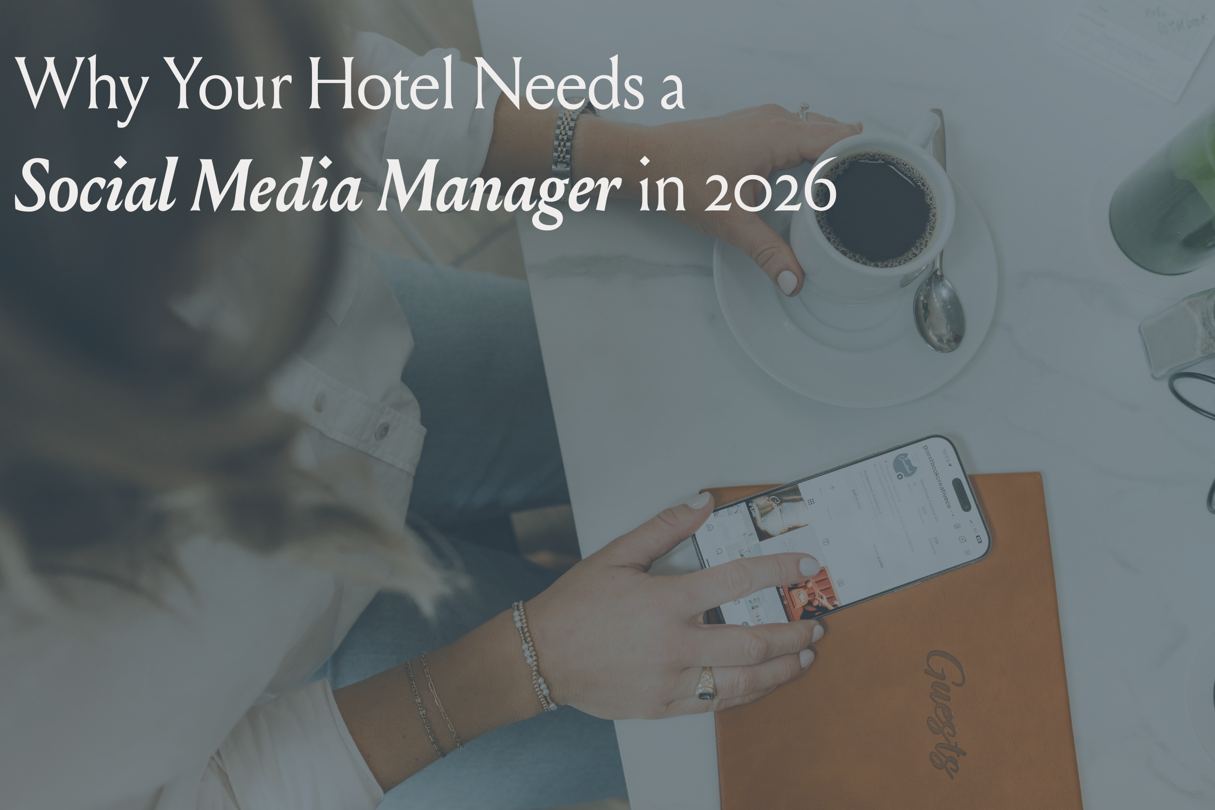 Why Your Hotel Needs a Social Media Manager in 2026