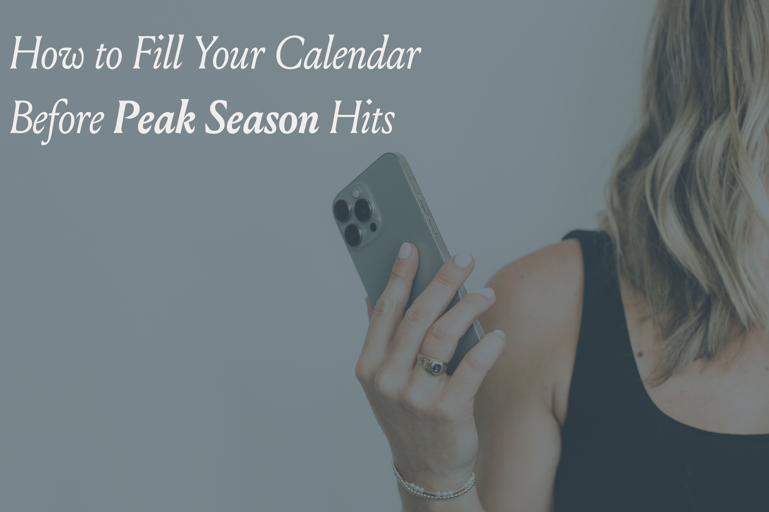How to Fill Your Calendar Before Peak Season Hits