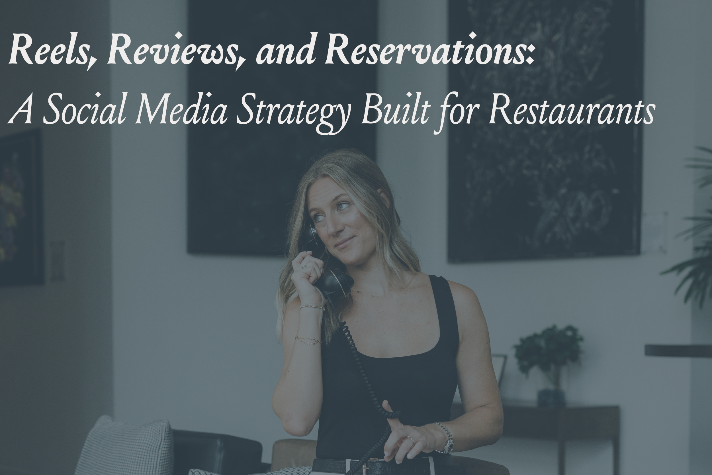 Reels, Reviews, and Reservations: A Social Media Strategy Built for Restaurants