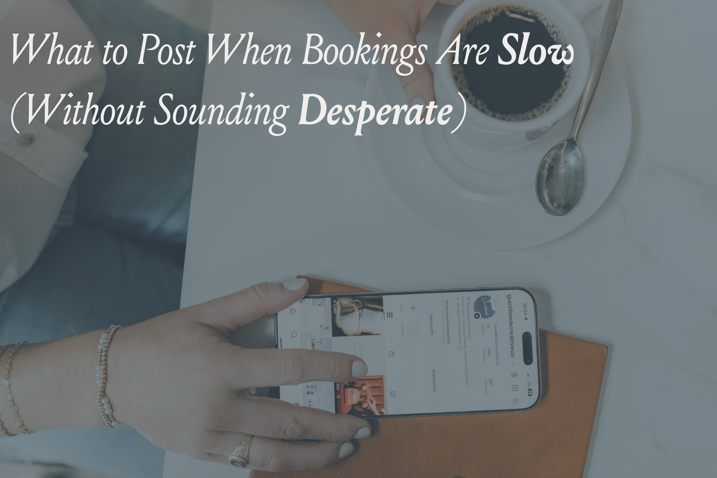 What to Post When Bookings Are Slow (Without Sounding Desperate)