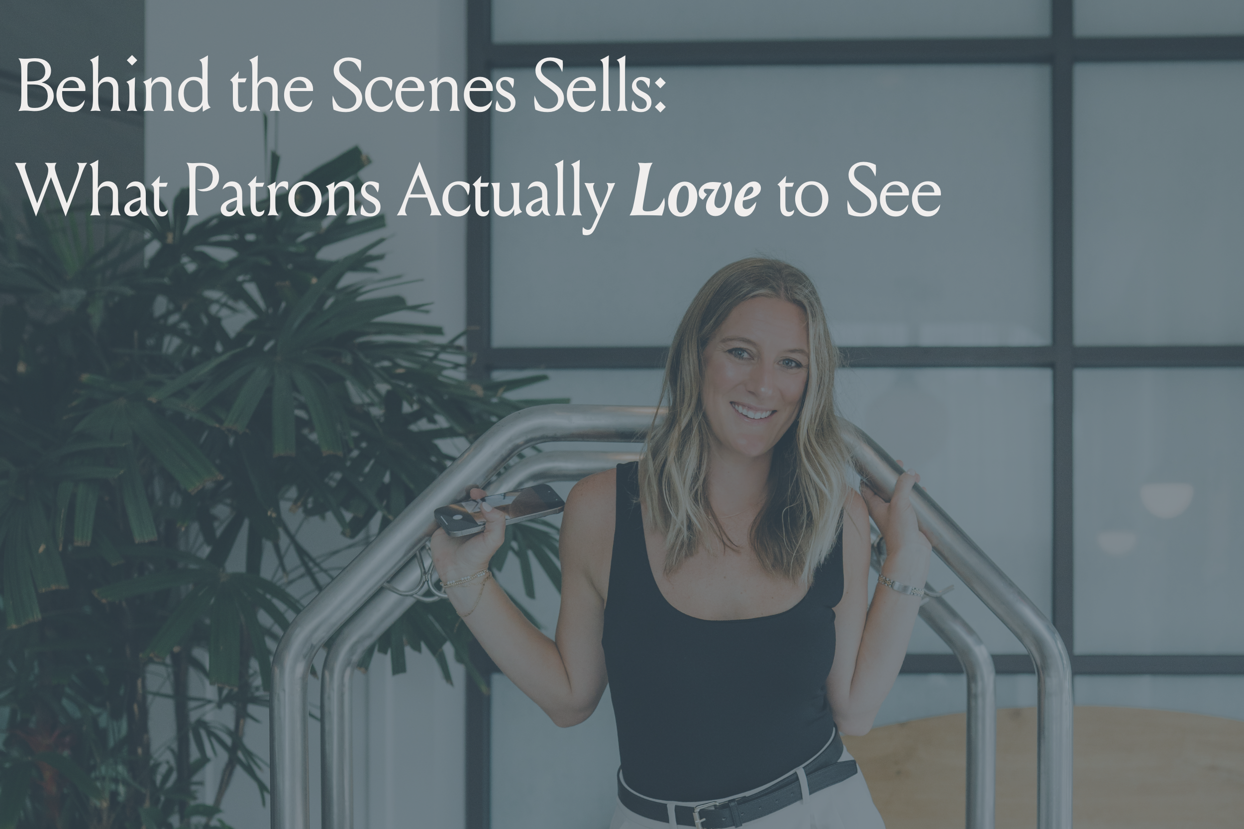 Behind the Scenes Sells: What Patrons Actually Love to See