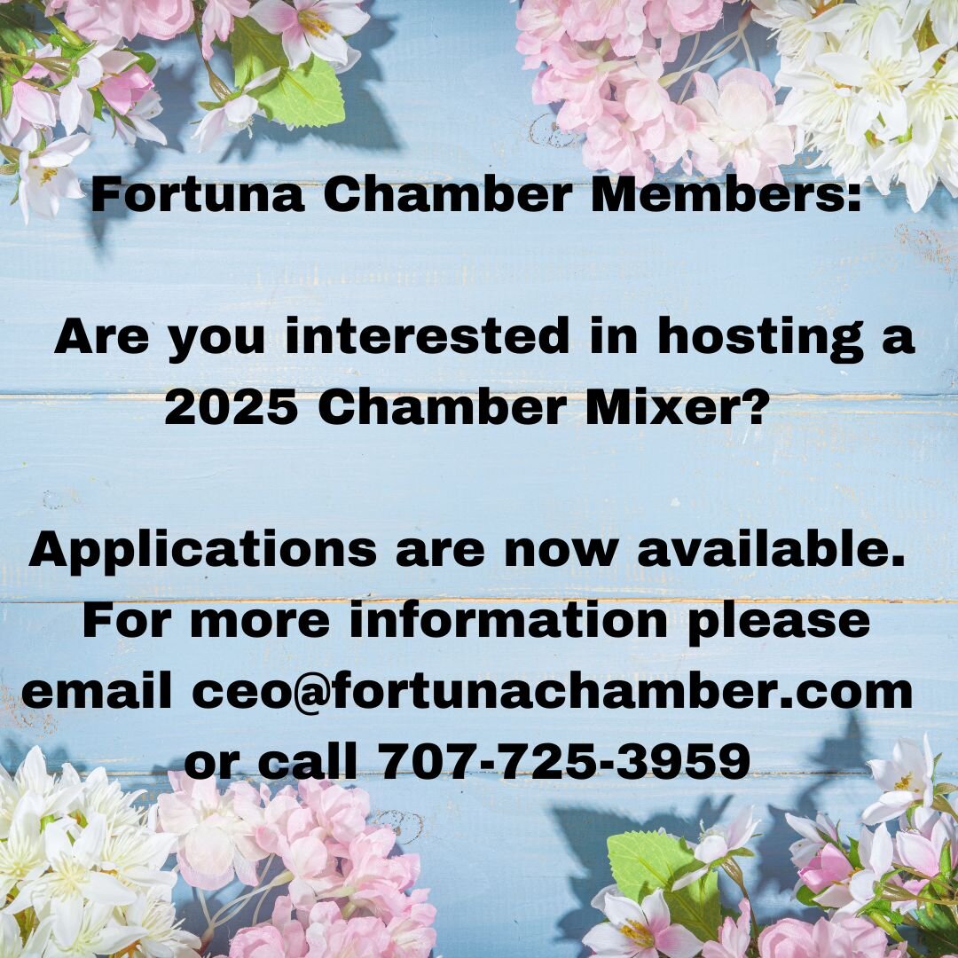 Fortuna Chamber Members:
Are you interested in hosting a 2025 Chamber Mixer?
Applications are now available, please contact us for more information at ceo@fortunachamber.com or call 707-725-3959.

#fortunachamber #fortunachambermembers #fortunabusine