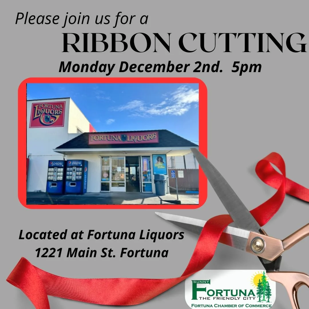 Please join us for a Fortuna Chamber Ribbon Cutting celebrating Fortuna Liquors
Monday, December 2nd, 5pm
1221 Main St. Fortuna CA

#fortunachamber #welcomenewmember #shopfortuna #visitfortunaca #businessinfortuna #fortunabusiness