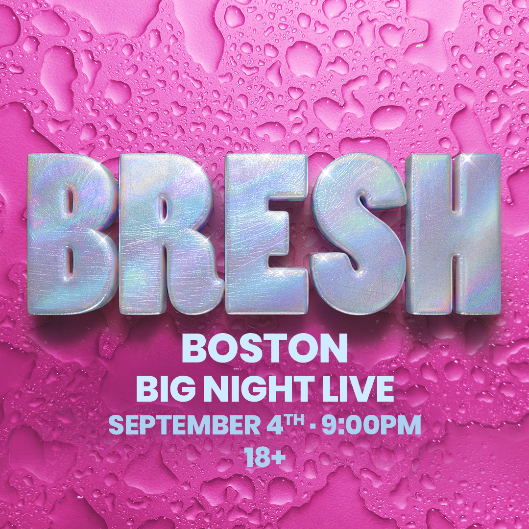  BRESH at Big Night Live - September 4, 2026 - Boston, MA 