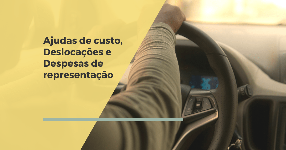 Ajudas de custo, deslocações e despesas de representação