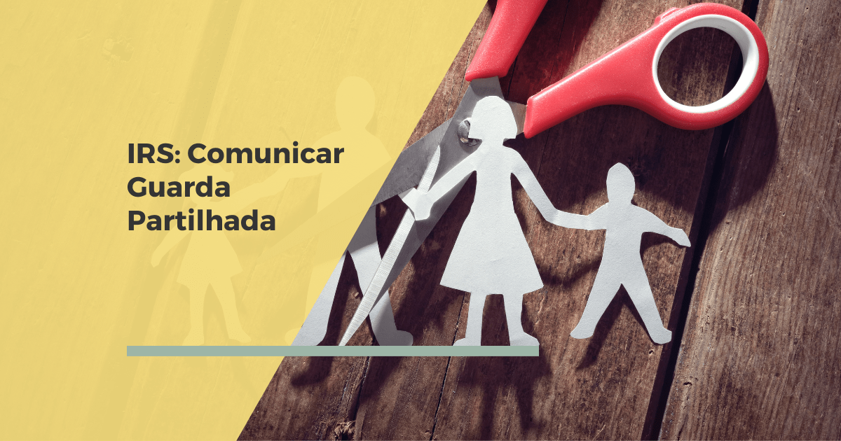 Tem um filho em guarda partilhada? Saiba como comunicar às Finanças