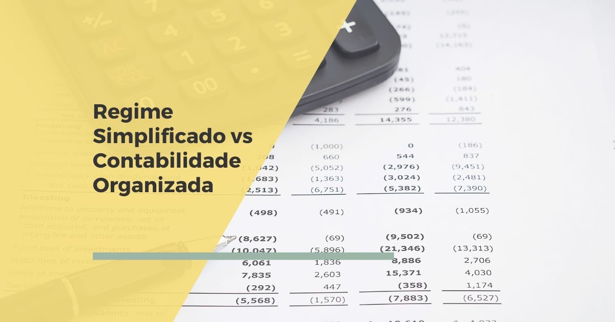 Regime Simplificado vs Contabilidade Organizada: Qual o mais adequado para o seu negócio?