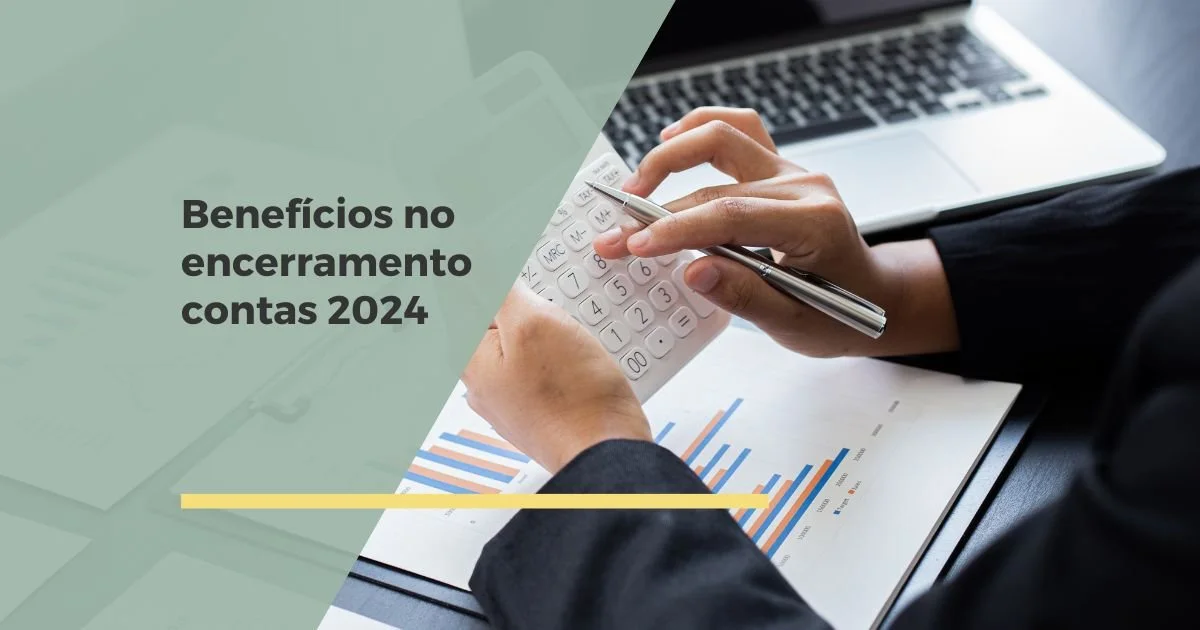 Benefícios a aplicar no encerramento de contas de 2024