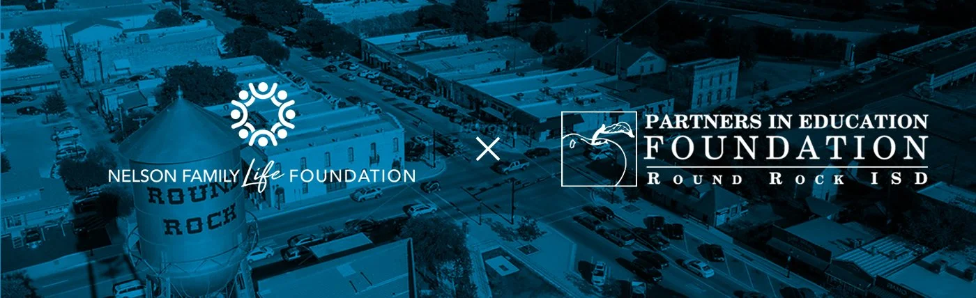 Nelson Family Life Foundation, Inc & Round Rock Indpendent School District Partners in Education Foundation