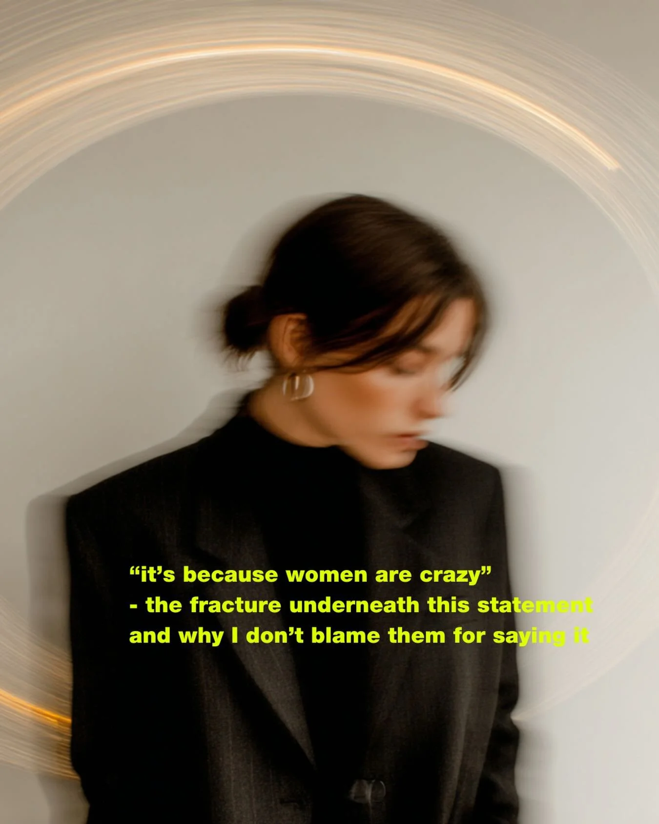 &ldquo;It&rsquo;s because women are crazy&rdquo;, he said.

I don&rsquo;t actually blame them or throw hate on them for saying this.

It&rsquo;s a crystallized thought form that goes on repeat in our collective consciousness, that people say and don&