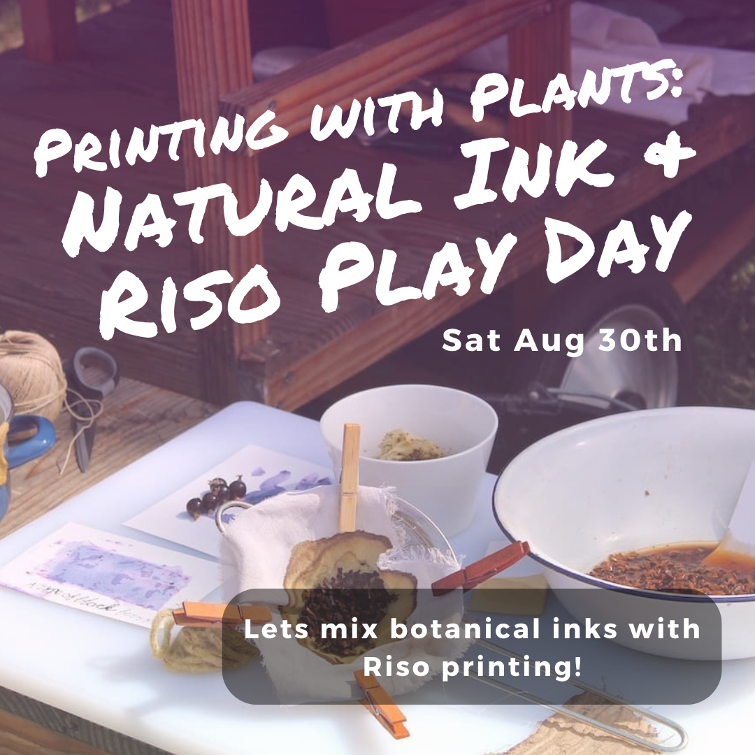 Printing with Plants: Natural Ink & Riso Play Day