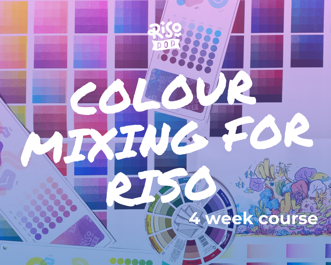 Colour Mixing for Riso! - Deep Dive (4 Weeks)