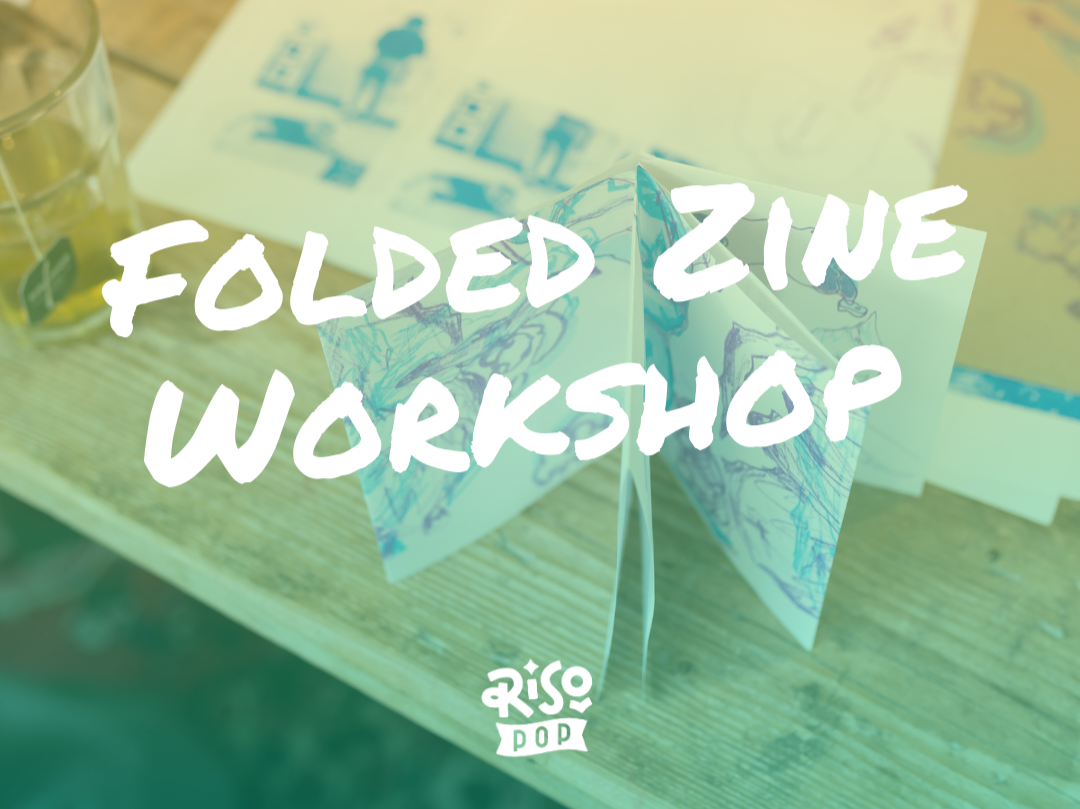 Riso Folded Zine Workshop May 16th