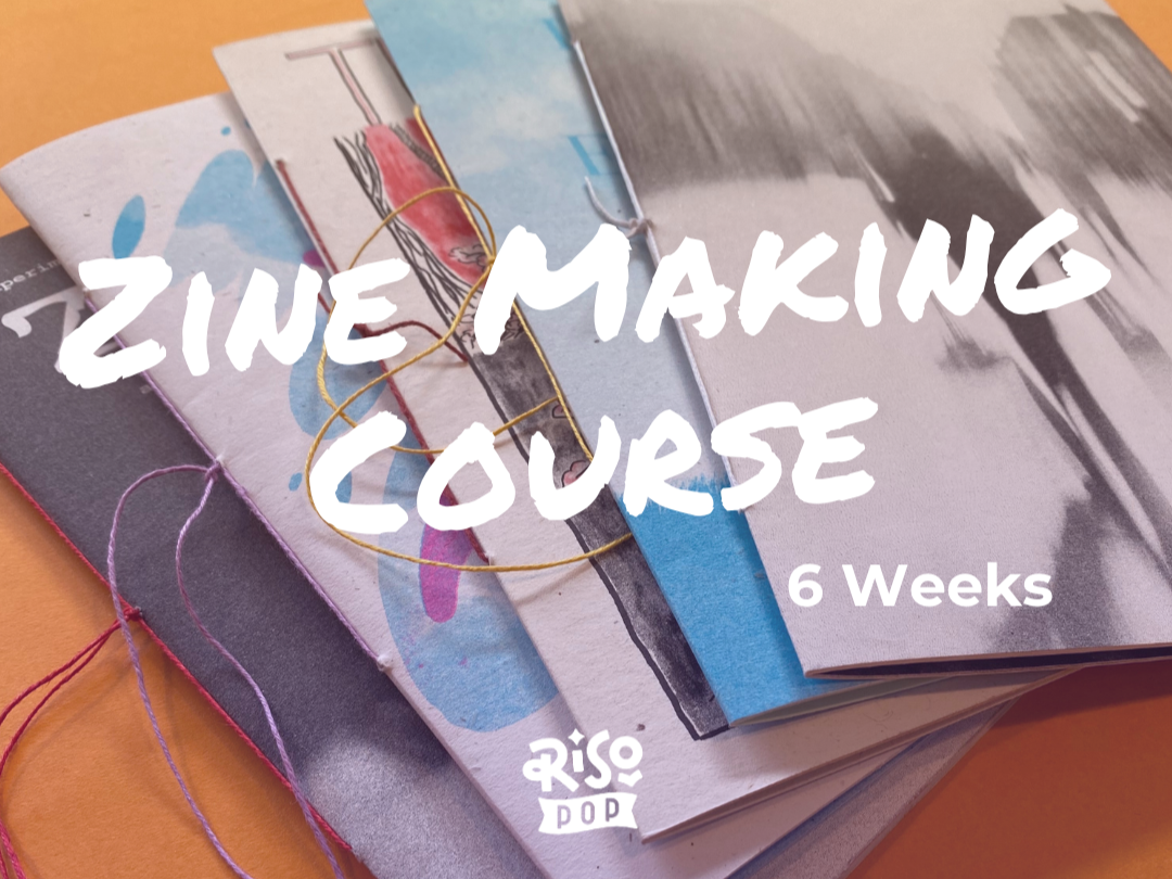 Riso Deep Dive - Zine Making Course (6 weeks) 