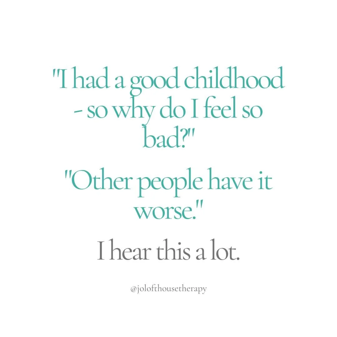 "I had a good childhood - so why do I feel so bad?"

I hear this a lot. Often alongside: "other people have it worse" - a form of self-dismissal.

There is - unfortunately - enough space in the world for all kinds of suffering. It