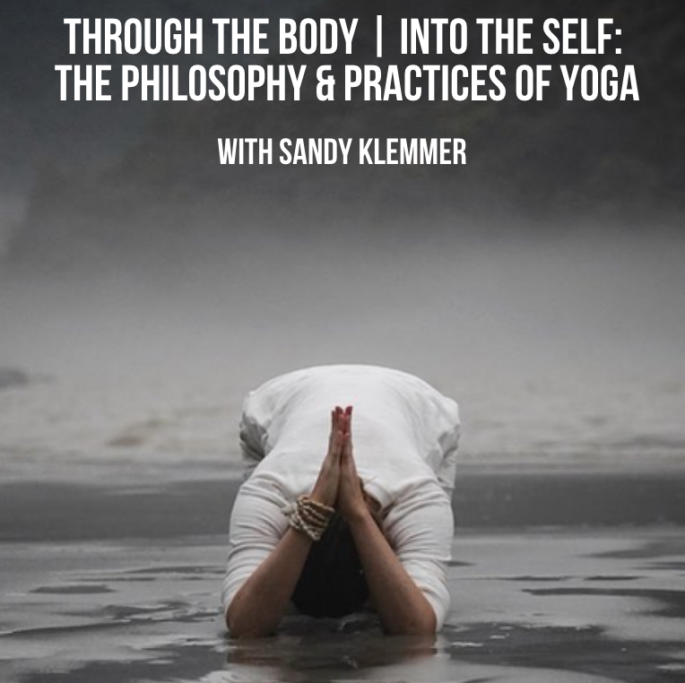 Through the body | Into the Self: The Philosophy & Practices of Yoga