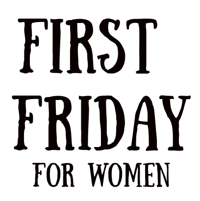 First Friday for Women 