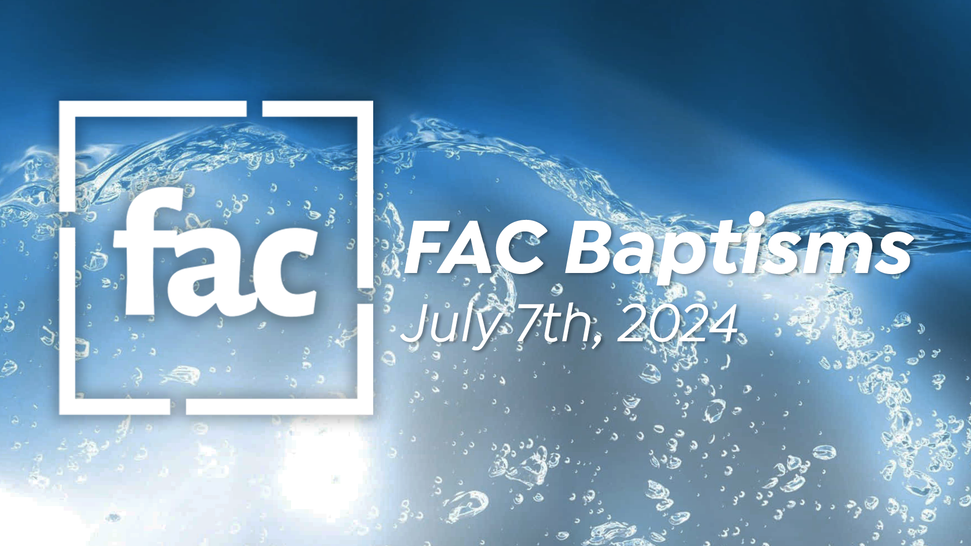 FAC Baptisms | July 7th, 2024