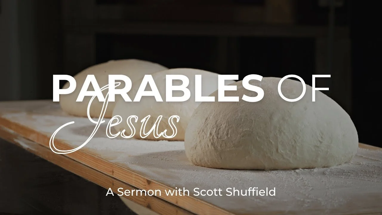 Parables of Jesus | Week 3: The Parable of the Leaven | Matthew 13:33, Luke 13:20–21 | 7/20/25