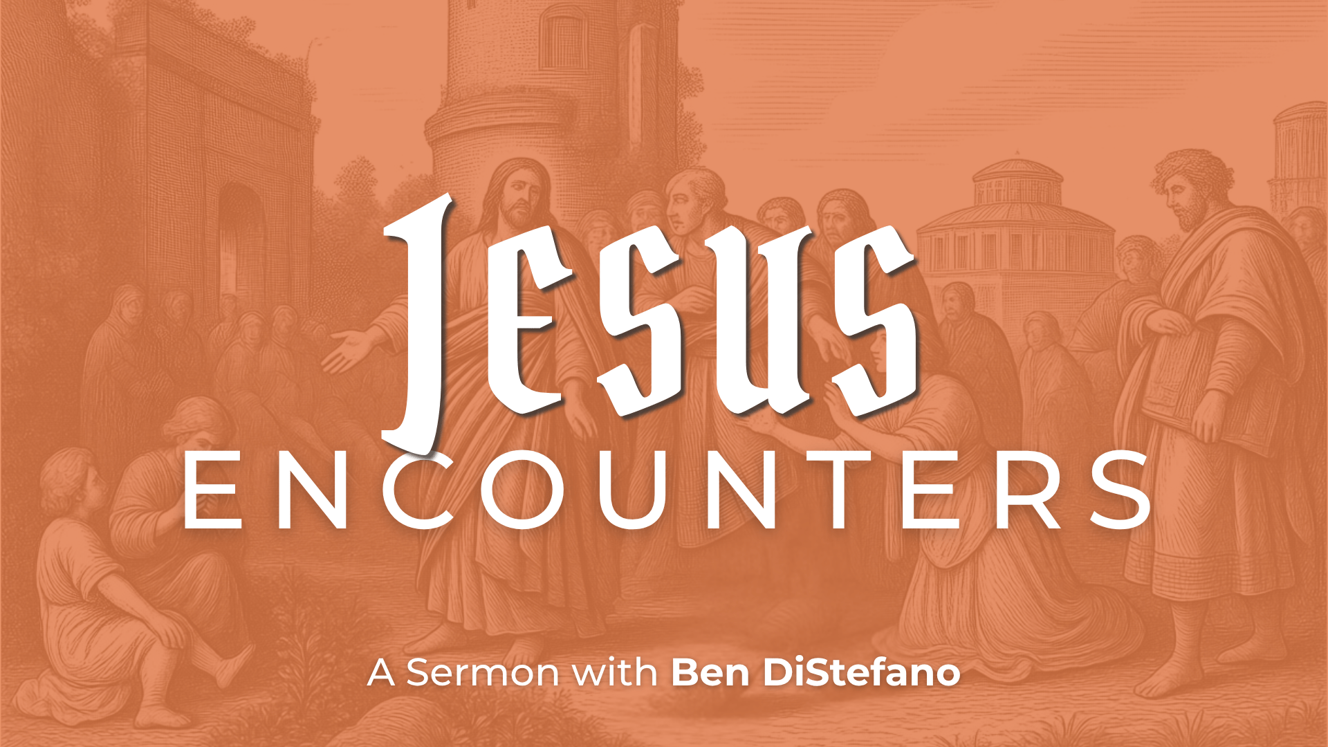 Jesus Encounters | Week 7: Seeing Clearly | Luke 18:35–43