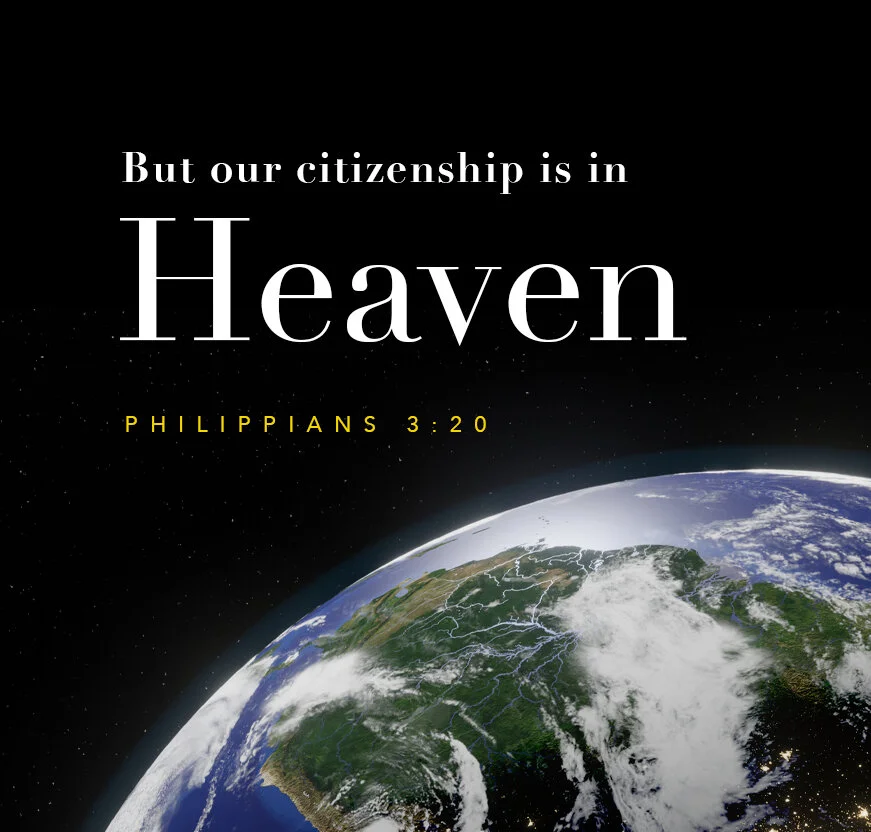 But Our Citizenship Is In Heaven