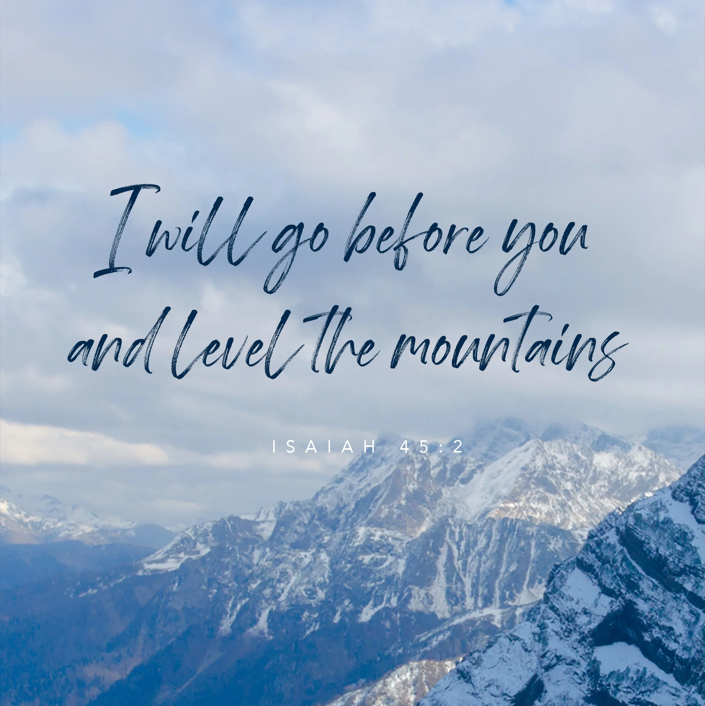 I will go before you and level the mountaiNs