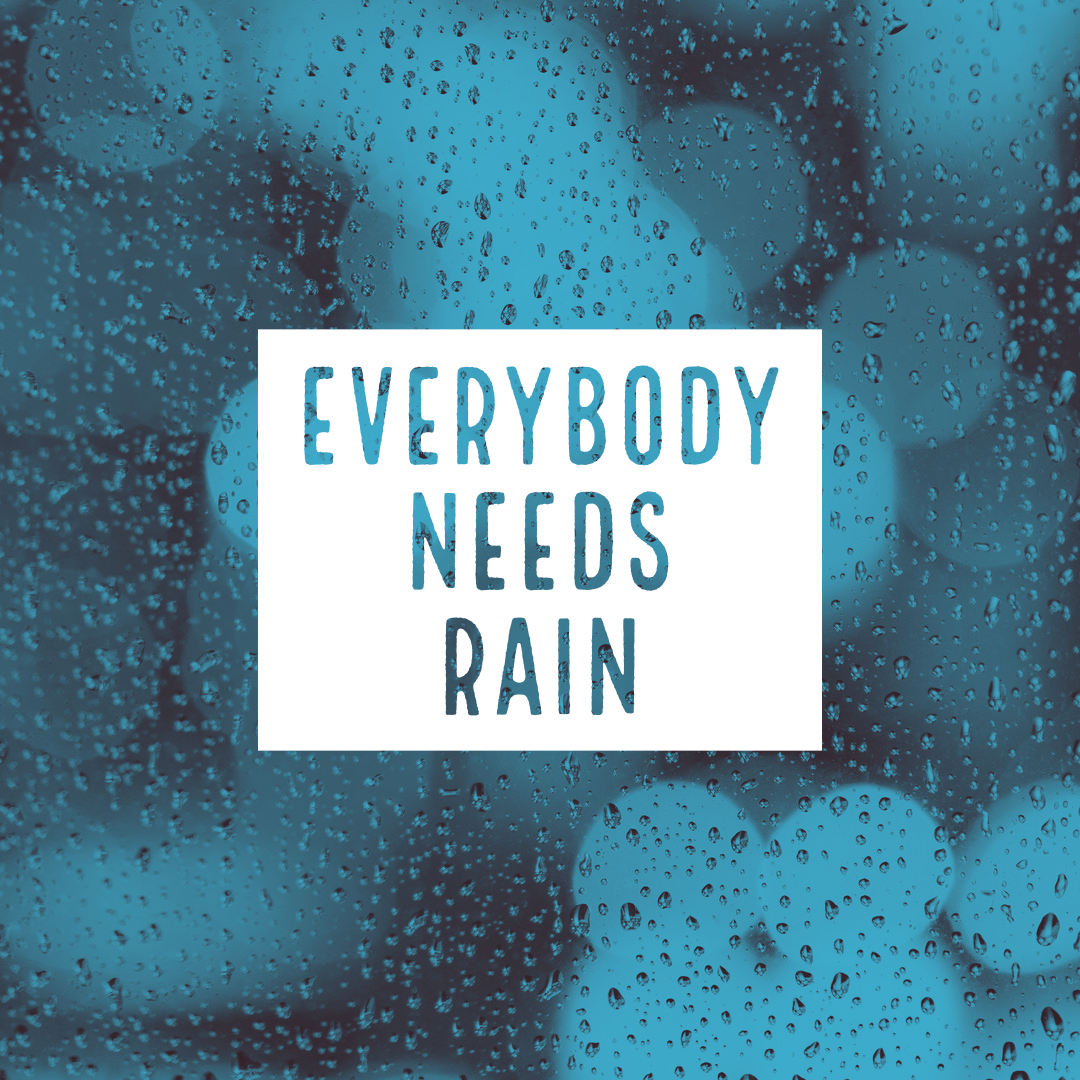 Everybody Needs Rain