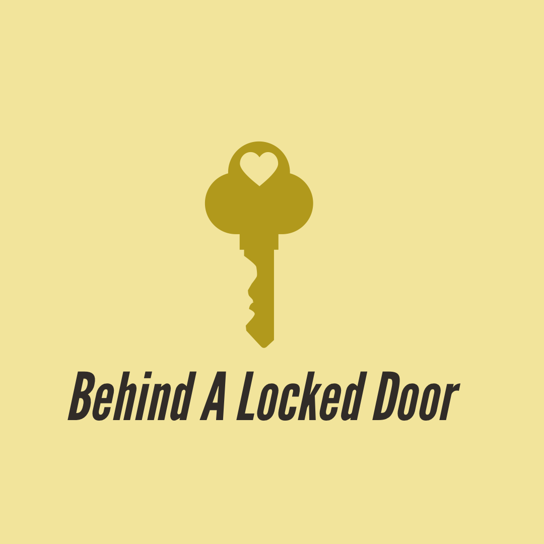 Behind A Locked Door