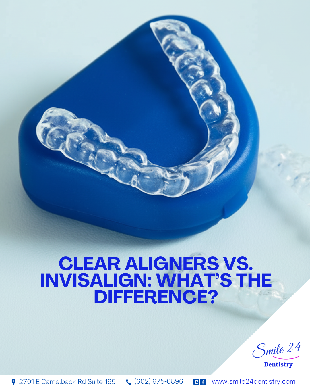 Clear Aligners vs. Invisalign: What’s the Difference? A Phoenix Dentist Explains