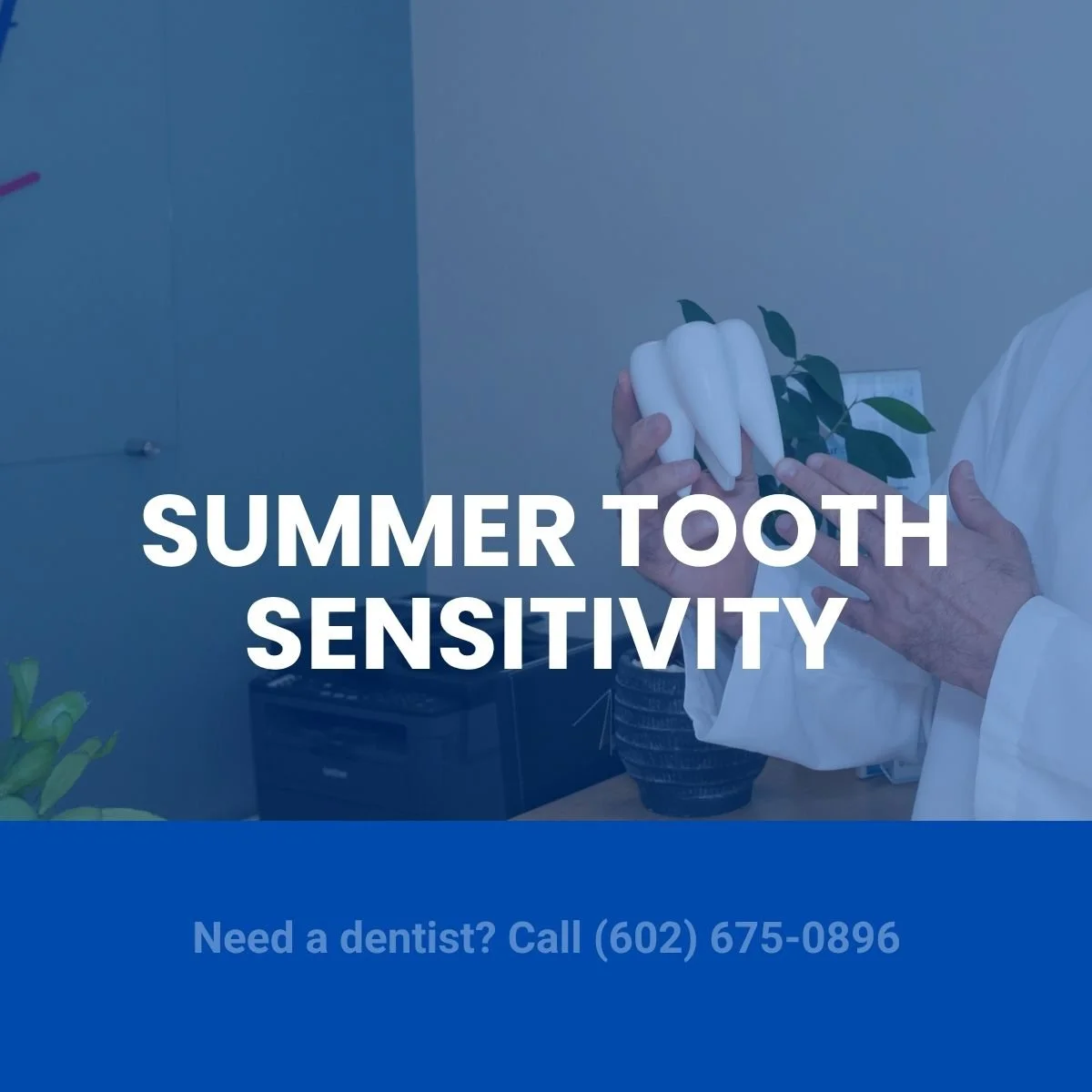 Summer tooth sensitivity in Phoenix: why cold drinks hurt