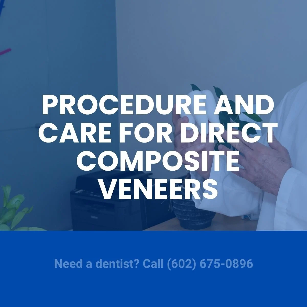 Procedure and Care for Direct Composite Veneers