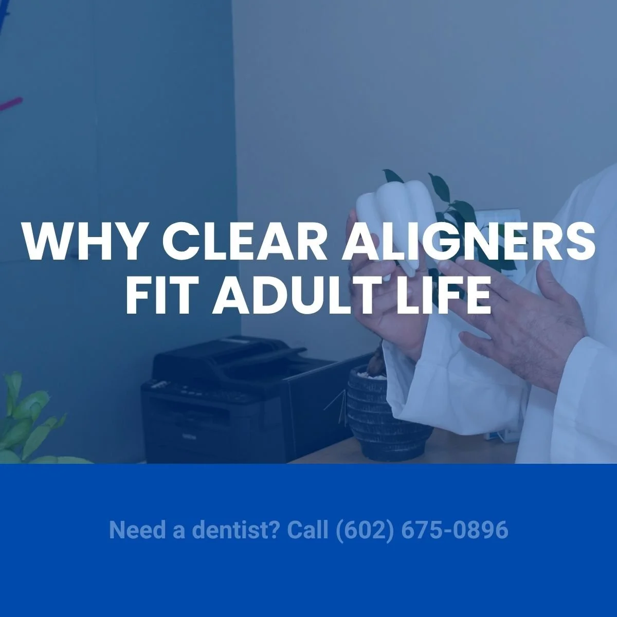 Why clear aligners fit adult life