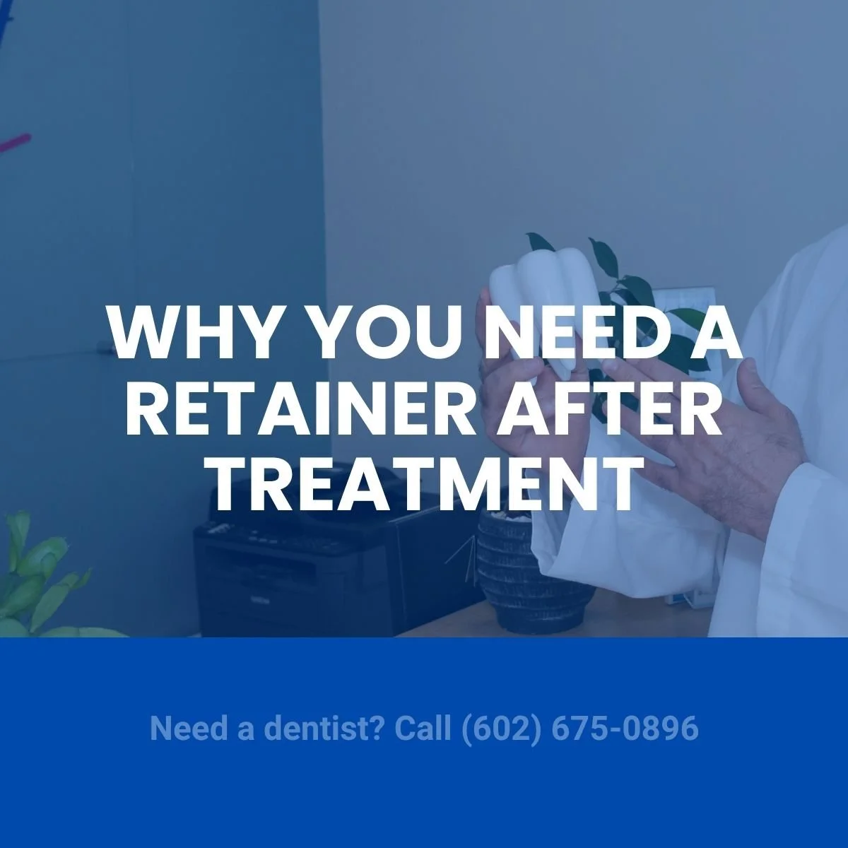Why you need to wear a retainer after orthodontic treatment