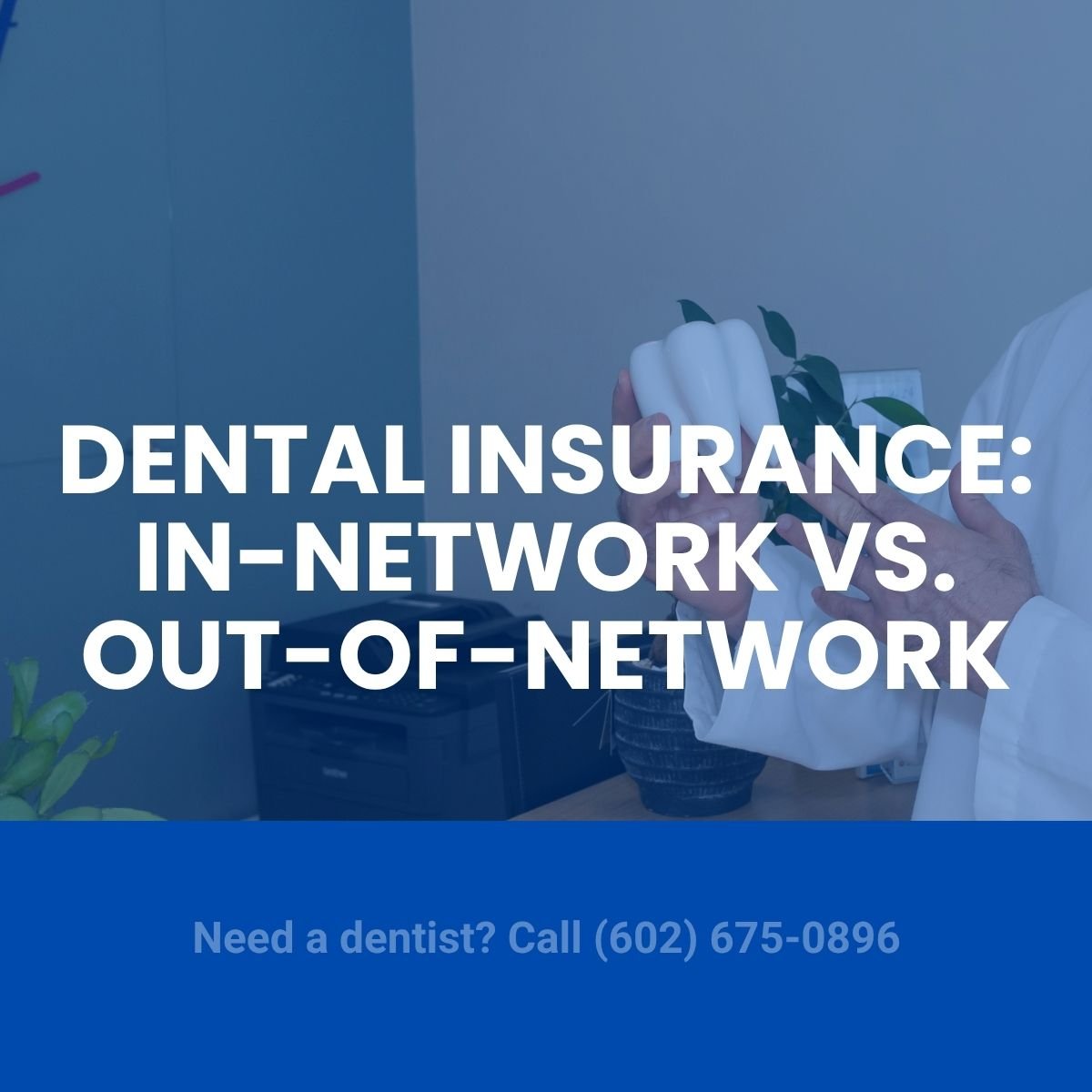 In‑Network vs. Out‑of‑Network With a dental insurance: Simple Number Examples