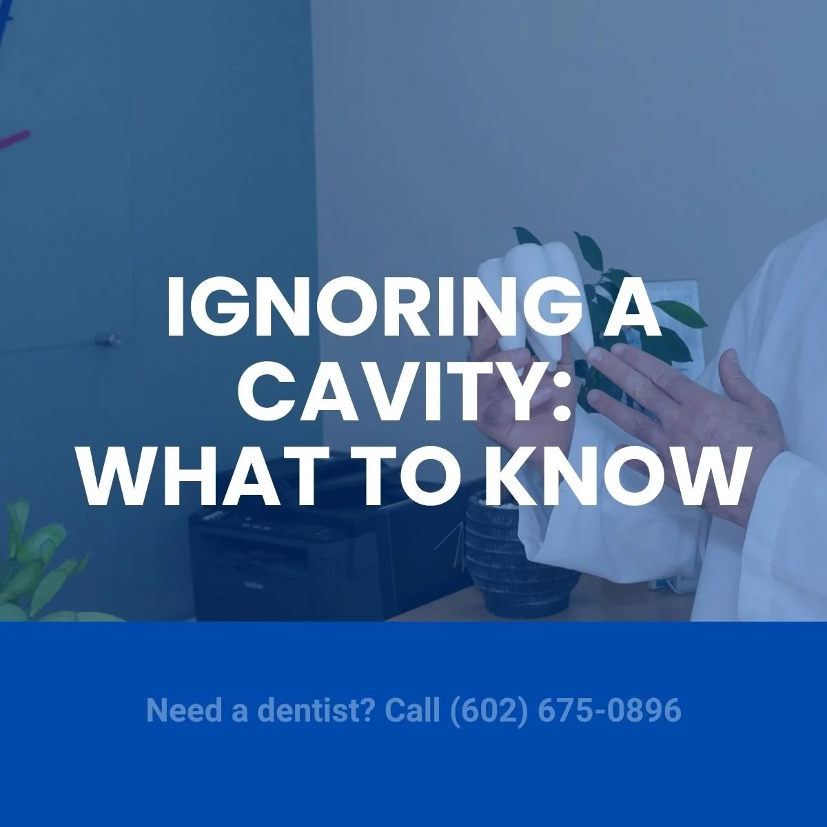 What Happens If You Ignore a Cavity? – Smile 24 Dentistry in Phoenix, AZ Biltmore (Camelback Rd)