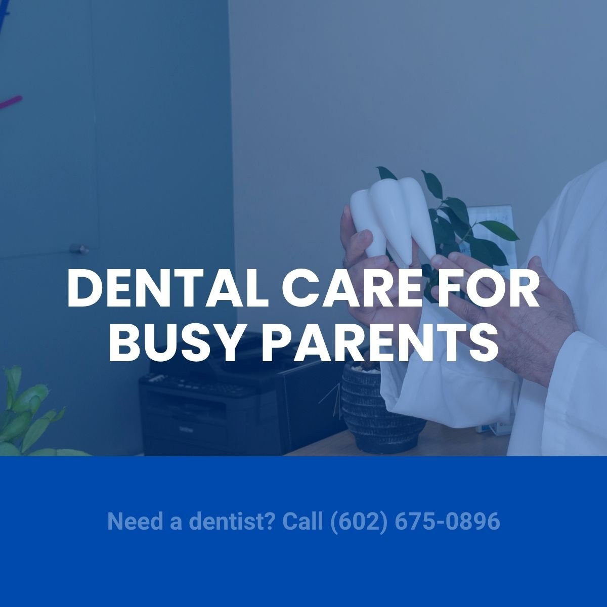 Dental Care for Busy Parents