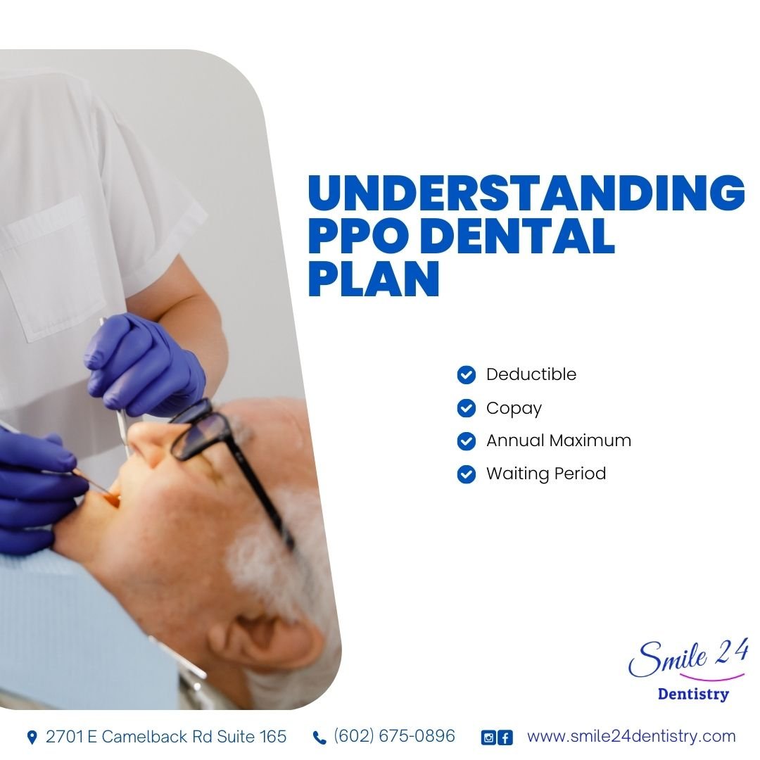 Understanding your dental plan Smile 24 dentistry in Phoenix, Scottsdale, Tempe, Mesa, Chandler