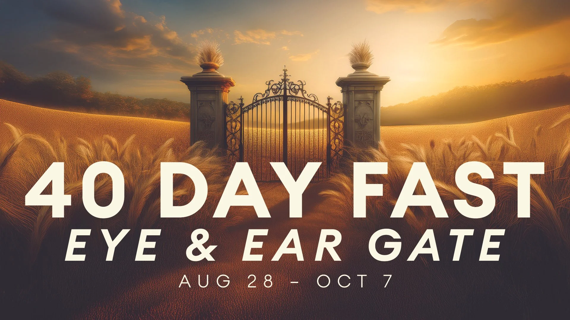 40 Day Eye &amp; Ear Gate Fast