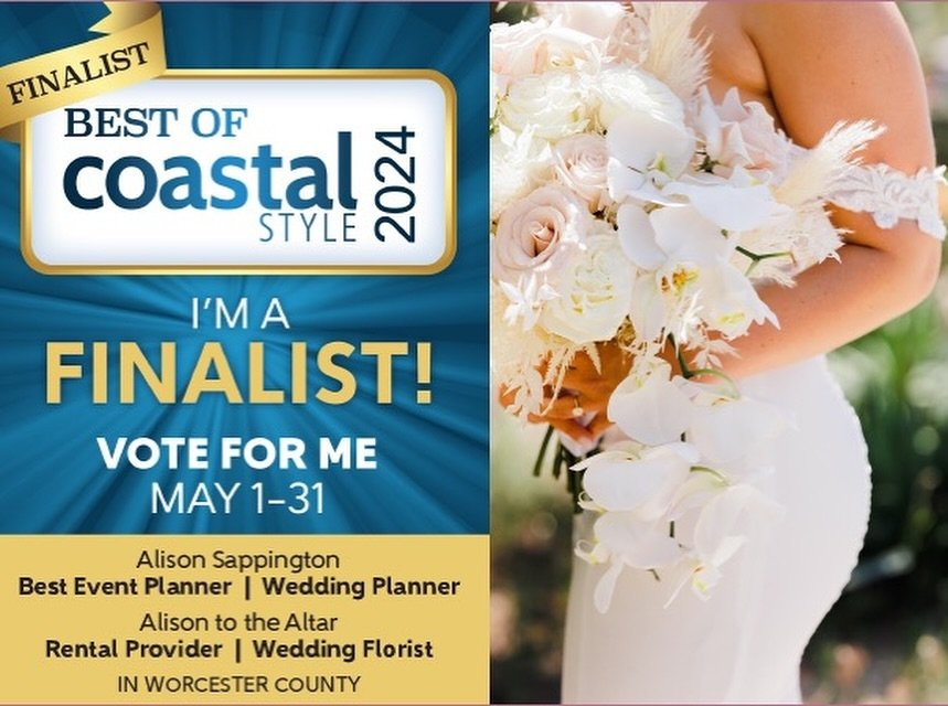 The Coastal Style results are in and we have been nominated for Best Event Planner- Alison Sappington, Rental Provider, Wedding Florist, Wedding Planner - Alison Sappington in Worcester County!! Thank you all so much. We would really appreciate it if