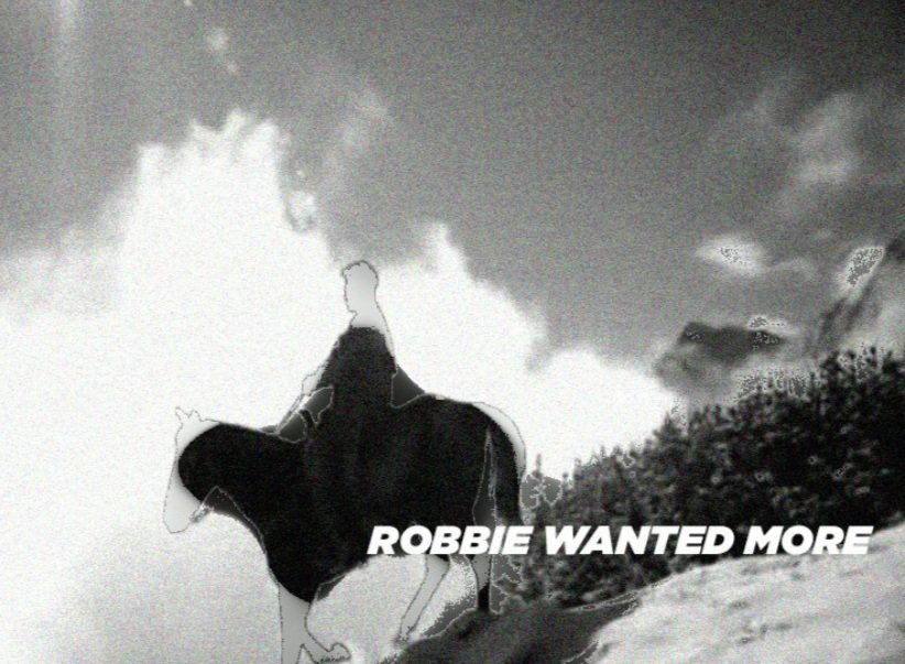 Robbie Wanted More 