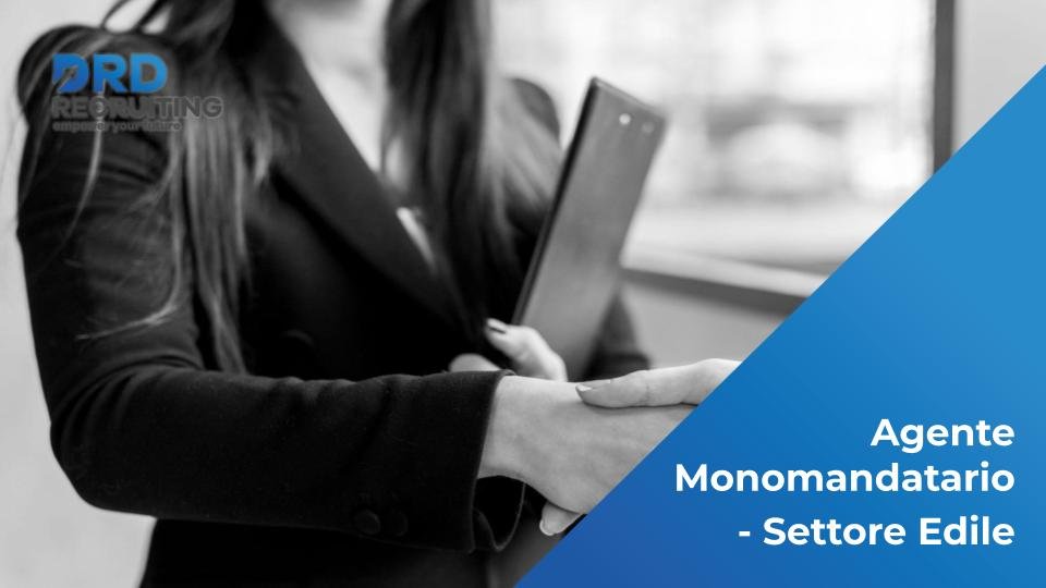 Agente Monomandatario - Settore Edile - Roma