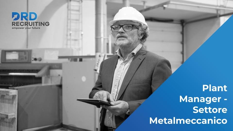 Plant Manager - Settore Metalmeccanico - Verona (VR)