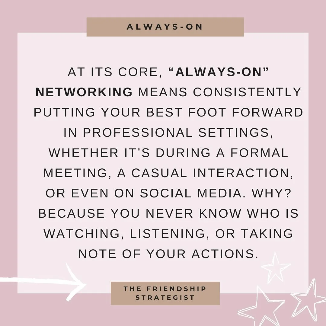 I love talking about &ldquo;always-on&rdquo; networking. I&rsquo;ve gotten some of my best career opportunities and referrals when I was least expecting them. Always put your best foot forward, you never know who is watching!