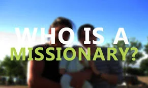 Who is a Missionary? Part 1