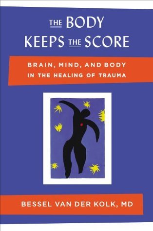 The Body Keeps the Score by Bessel Van Der Kolk