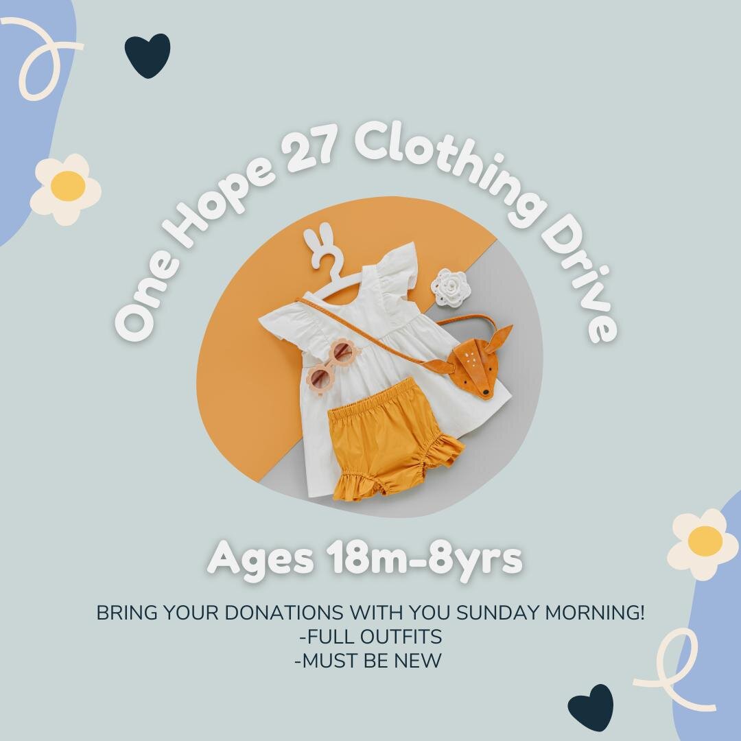 We are still collecting clothes for One Hope 27!  Grab an outfit while you're doing your weekly shopping and bring it with you Sunday! Let's continue to pour out so these kids can have what they need! Thank you to everyone that has given so far!!