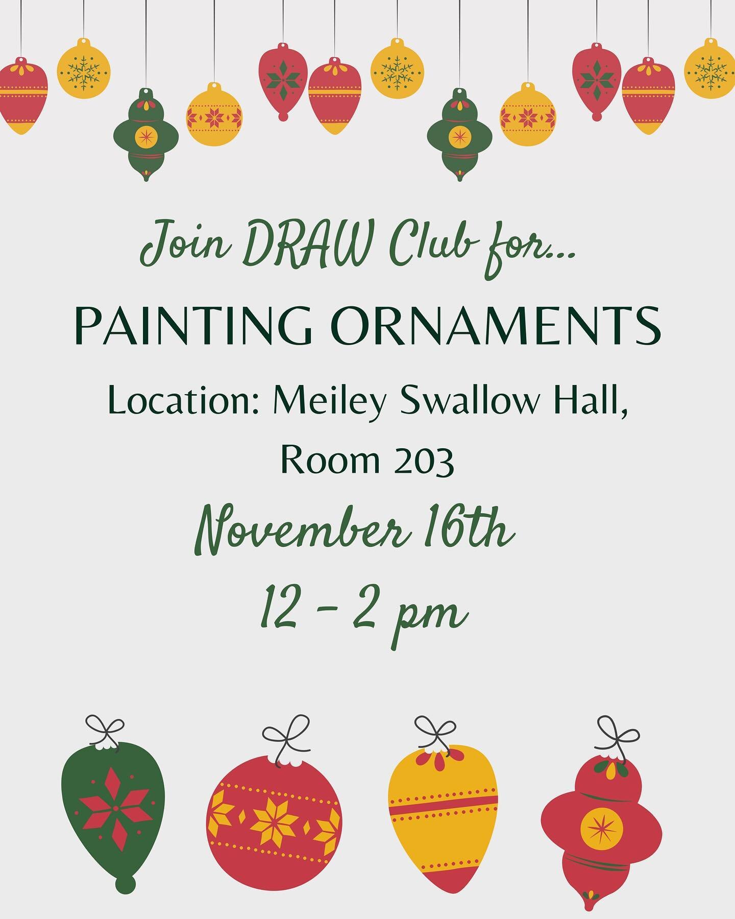 This THURSDAY 11/10! Join the NCC DRAW Club for an ornament painting workshop from 12-2 pm in Meiley Swallow 203. All supplies will be provided, just bring yourself!