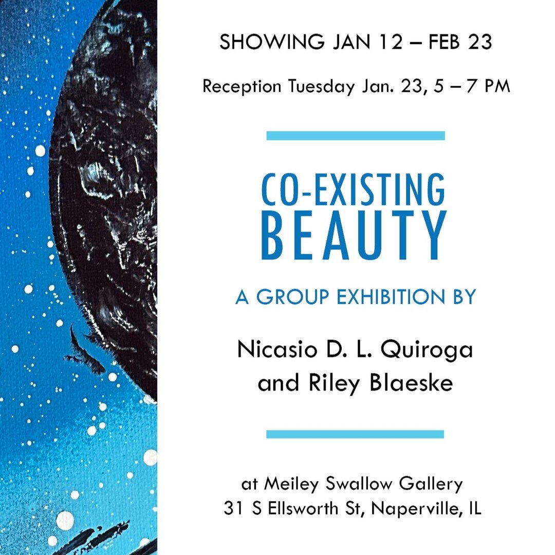 This Tuesday, please join us for the reception of &quot;Co-Existing Beauty,&quot; a group exhibition by Nicasio D.L. Quiroga and Riley Bleaske. It will take place starting at 5 pm in the Meiley Swallow Hall Lobby. We hope to see you there!